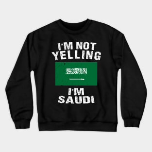 I'm Not Yelling I'm Saudi Crewneck Sweatshirt